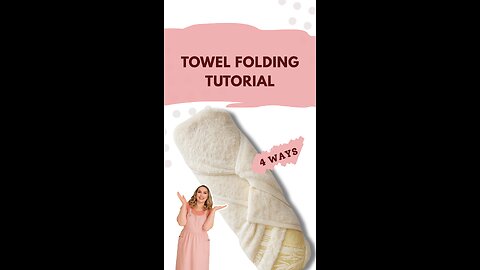 BATH TOWEL FOLDING TUTORIAL — 4 EASY METHODS