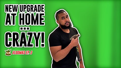 NEW UPGRADE AT HOME...CRAZY! | #Vlogmas EP. 3 - 2025