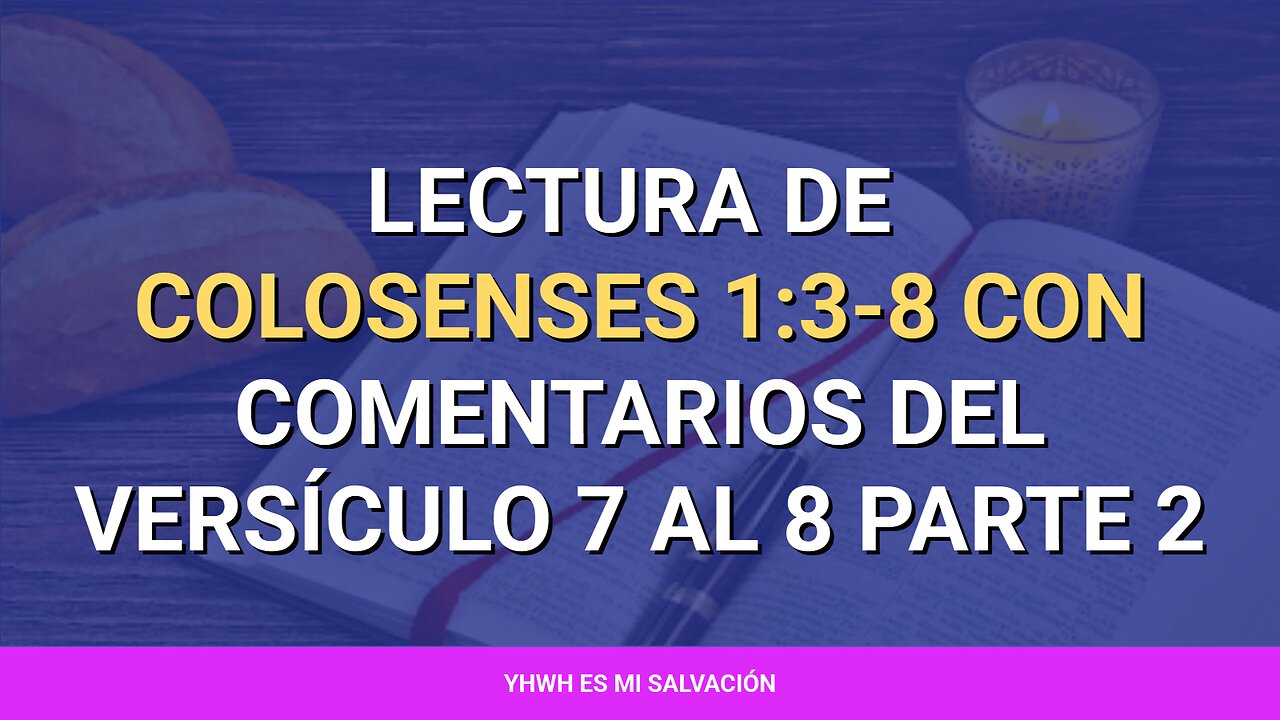 📖 ️Lectura de Colosenses 1:3-8 con comentarios del versículo 7 al 8 parte 2