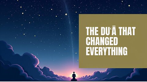 The Duʿā That Changed Everything – Ep. 1 |