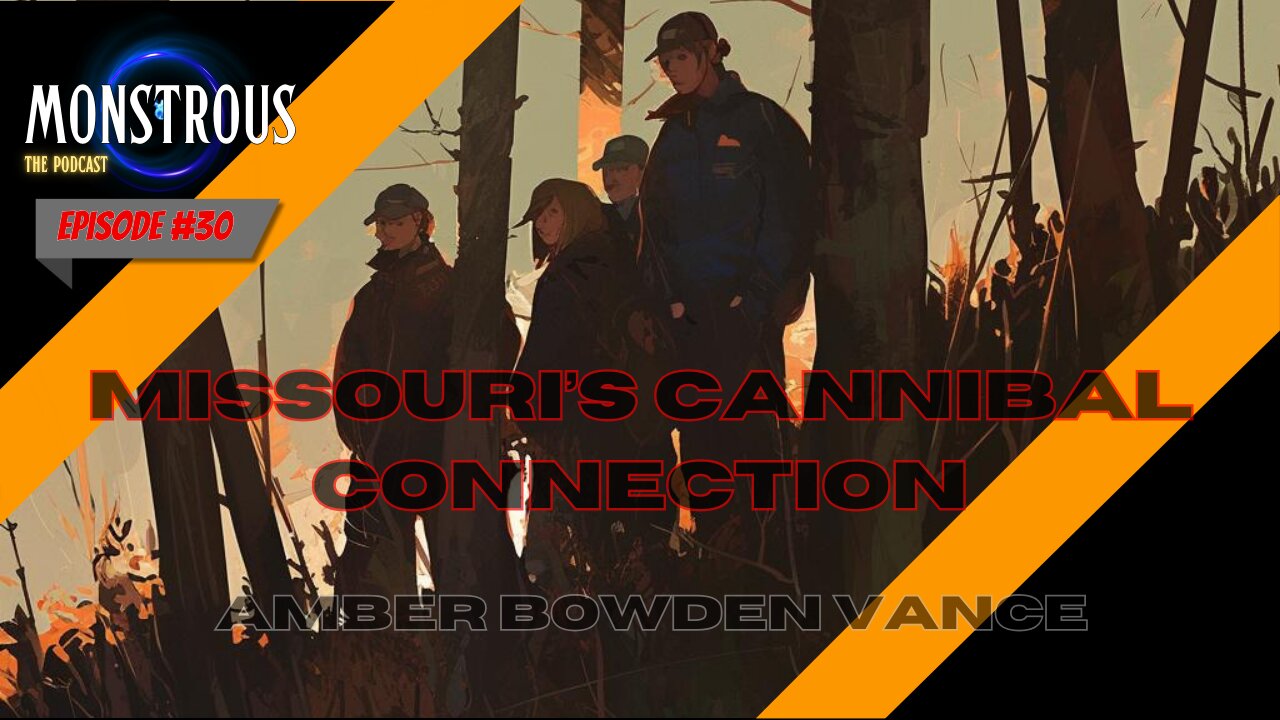 Monstrous The Podcast: EP30S2: Missouri Cannibal Connection