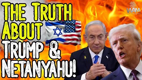 THE TRUTH ABOUT TRUMP & NETANYAHU! - Israel Owns The United States - Don't Fall For The Psyop!