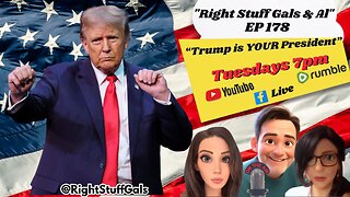 Trump is Your President - Right Stuff Gals & Al EP 178