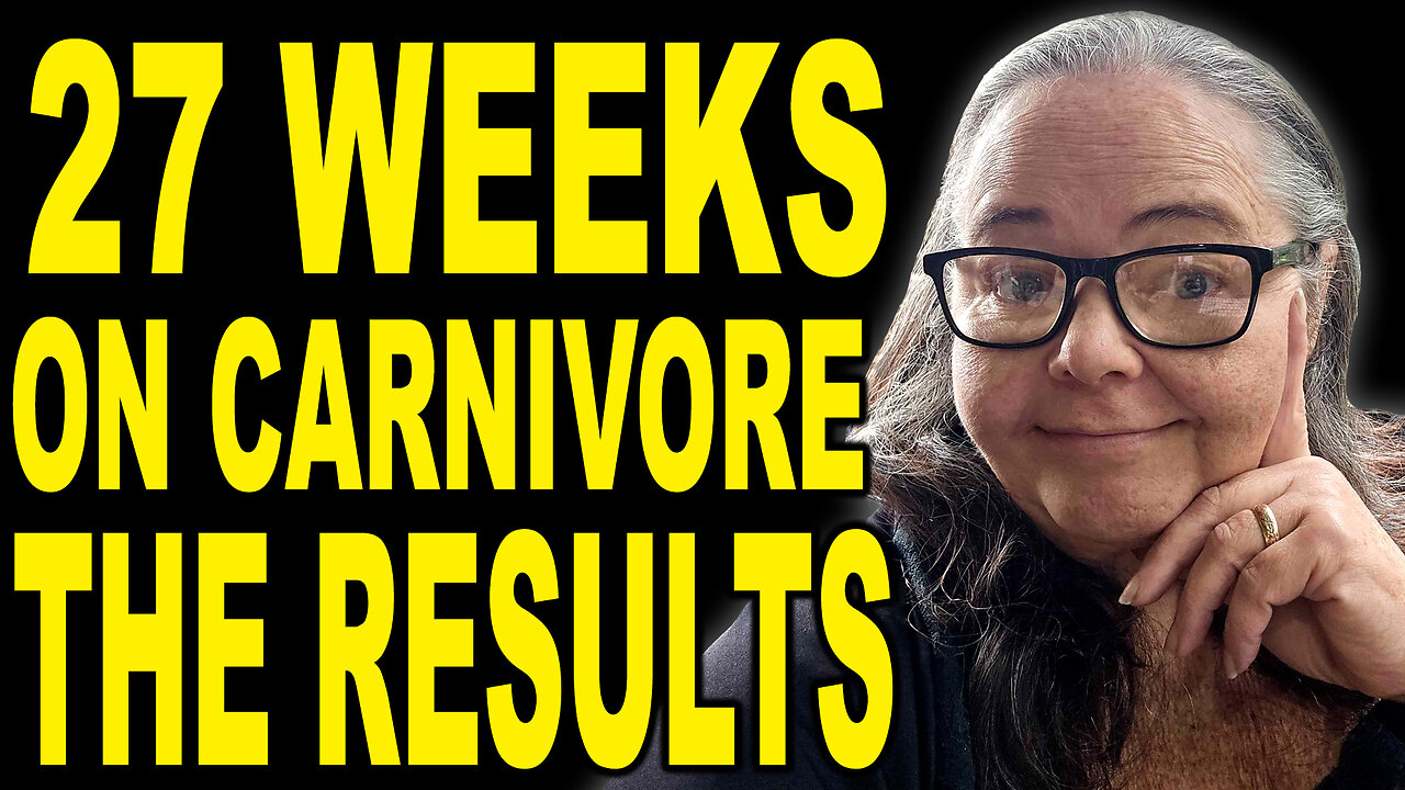 27 Weeks On Carnivore - The Results