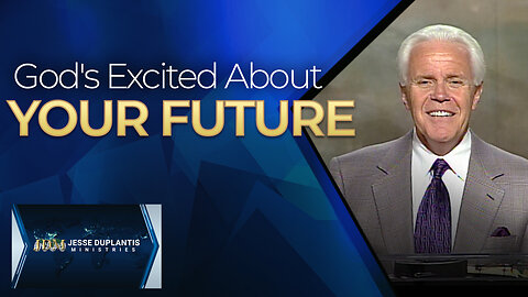 God's Excited About Your Future