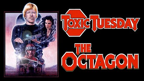 Toxic Tuesday Ep 204: The Octagon