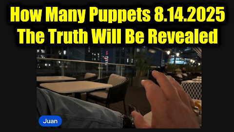 Juan O Savin: How Many Puppets 8.14.25 - The Truth Will Be Revealed