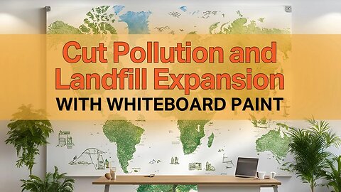 Cut Pollution and Landfill Expansion with Whiteboard Paint