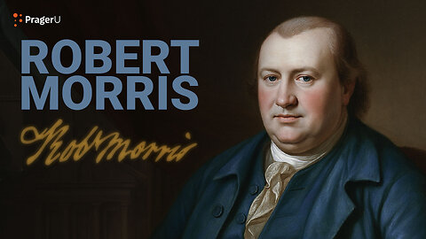 Road to Liberty: Robert Morris | PragerU