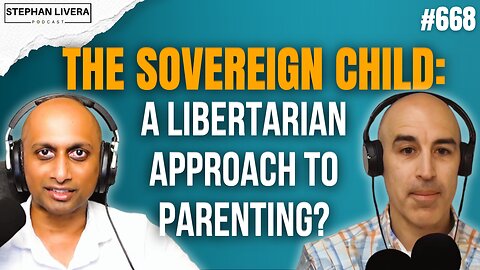 The Sovereign Child: A Libertarian Approach to Parenting? with Aaron Stupple | SLP668