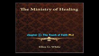 07-16-25 THE MINISTRY OF HEALING Chapter 4 Pt.2 "The Touch Of Faith" By Benton Callwood