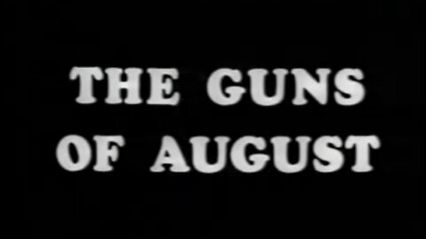 World War One B&W TV Documentary: The Guns of August