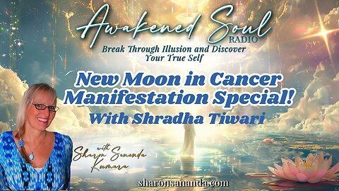 New Moon in Cancer Manifestation Special! | Awakened Soul Radio with Sharon Sananda Kumara