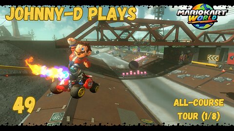 Johnny-D Plays: Mario Kart World (49) | All Course Tour (1/8)