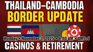Latest Thailand-Cambodia Border Update: Casino & Retirement Impact!