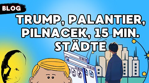 Trump, Palantier, Pilnacek, 15 Min. Städte