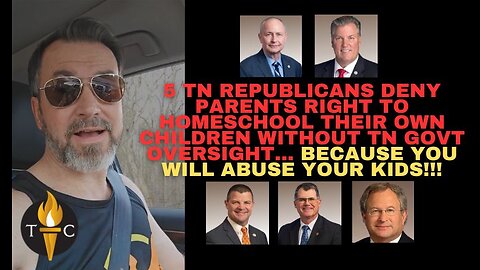 5 TN Republicans DENY parents right to Homeschool their own children without government oversight...