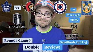 RSR7: Toronto Maple Leafs 4-2 Ottawa Senators Rd1G6 & CF Cruz Azul 1-0 Tigres UANL CCC Double Review