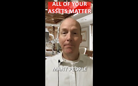 All of Your Assets Matter