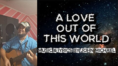 A LOVE OUT OF THIS WORLD original lyric video