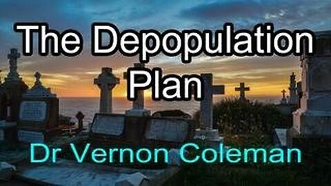 🩺 Dr. Vernon Coleman Talks About Depopulation