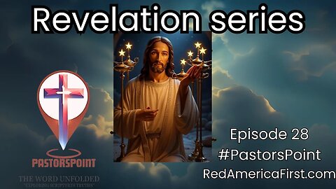 #PASTORSPOINT: Episode 28 Lord's word to the church: Interpreting Revelations RedAmericaFirst.com