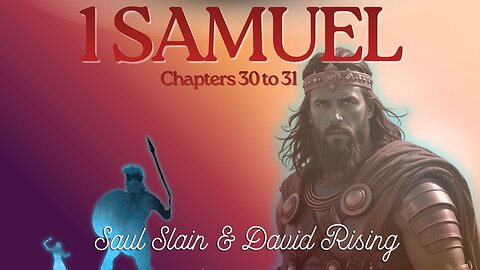 1 Samuel Chapters 30 to 31 (Two Kings Ruin & Restoration) Verse by Verse
