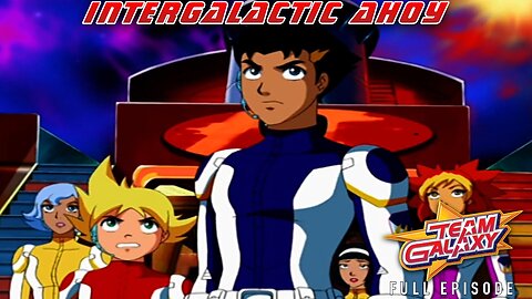 FULL EPISODE - Team Galaxy - Episode : Intergalactic Ahoy