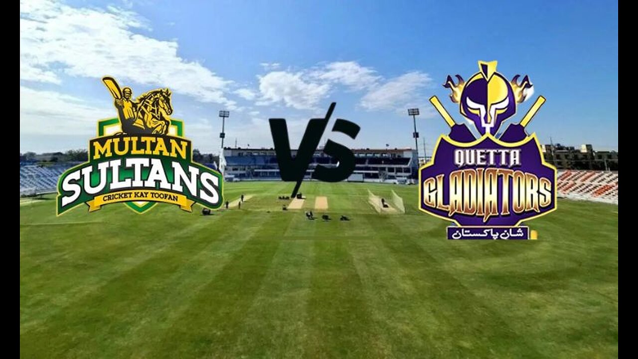 Multan Sultans vs Quetta Gladiators