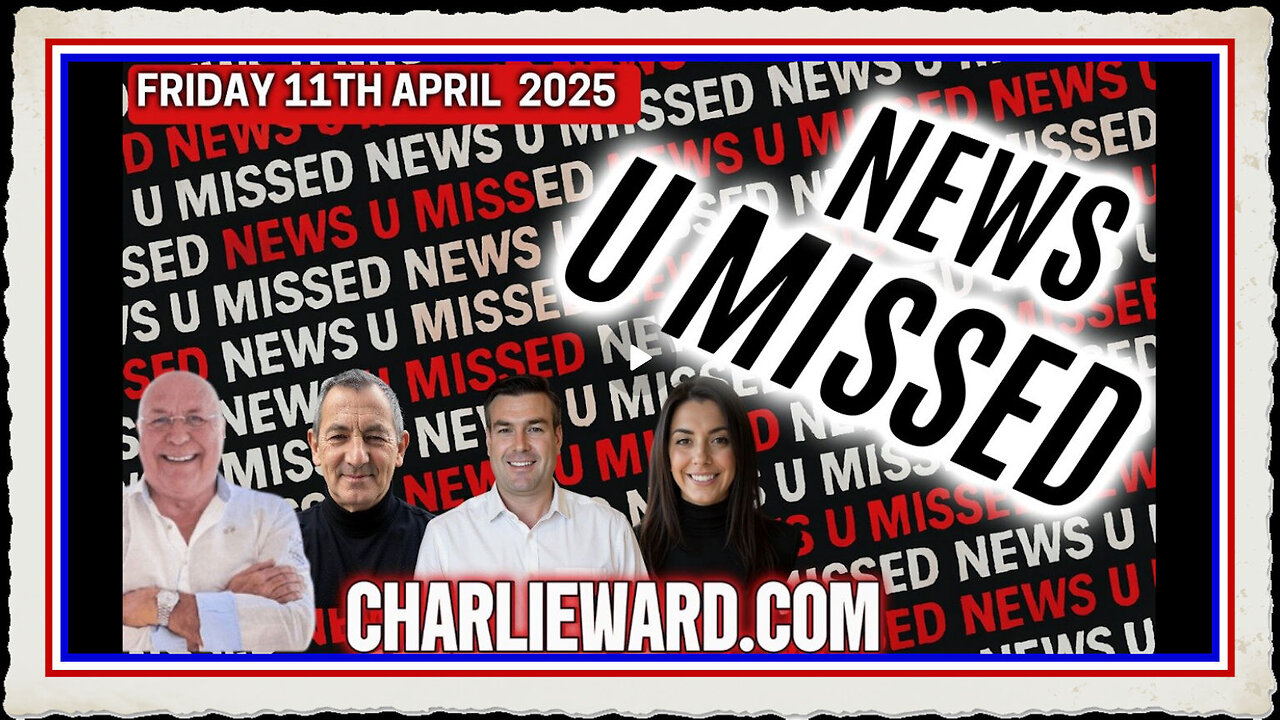 CHARLIE WARD DAILY NEWS WITH CHARLIE WARD, PAUL BROOKER, WARREN THORNTON FRIDAY 11TH APRIL 2025