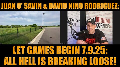 Juan O' Savin & David Nino Rodriguez: Let Games Begin 7.9.25: All Hell is Breaking Loose!