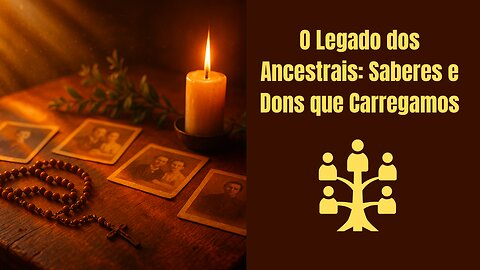 O Legado dos Ancestrais: Saberes e Dons que Carregamos