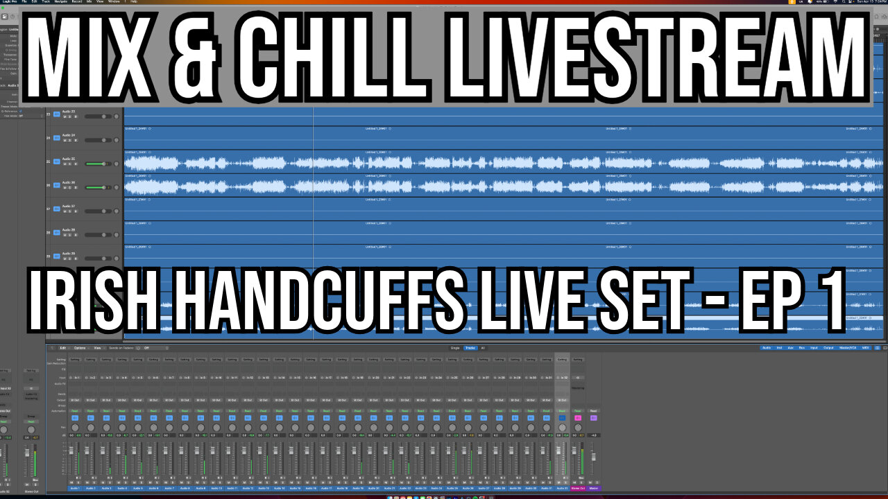 Mix & Chill Livestream - Irish Handcuffs Live Set - Ep 1