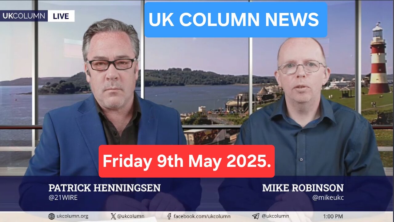 UK Column News - Friday 9th May 2025.