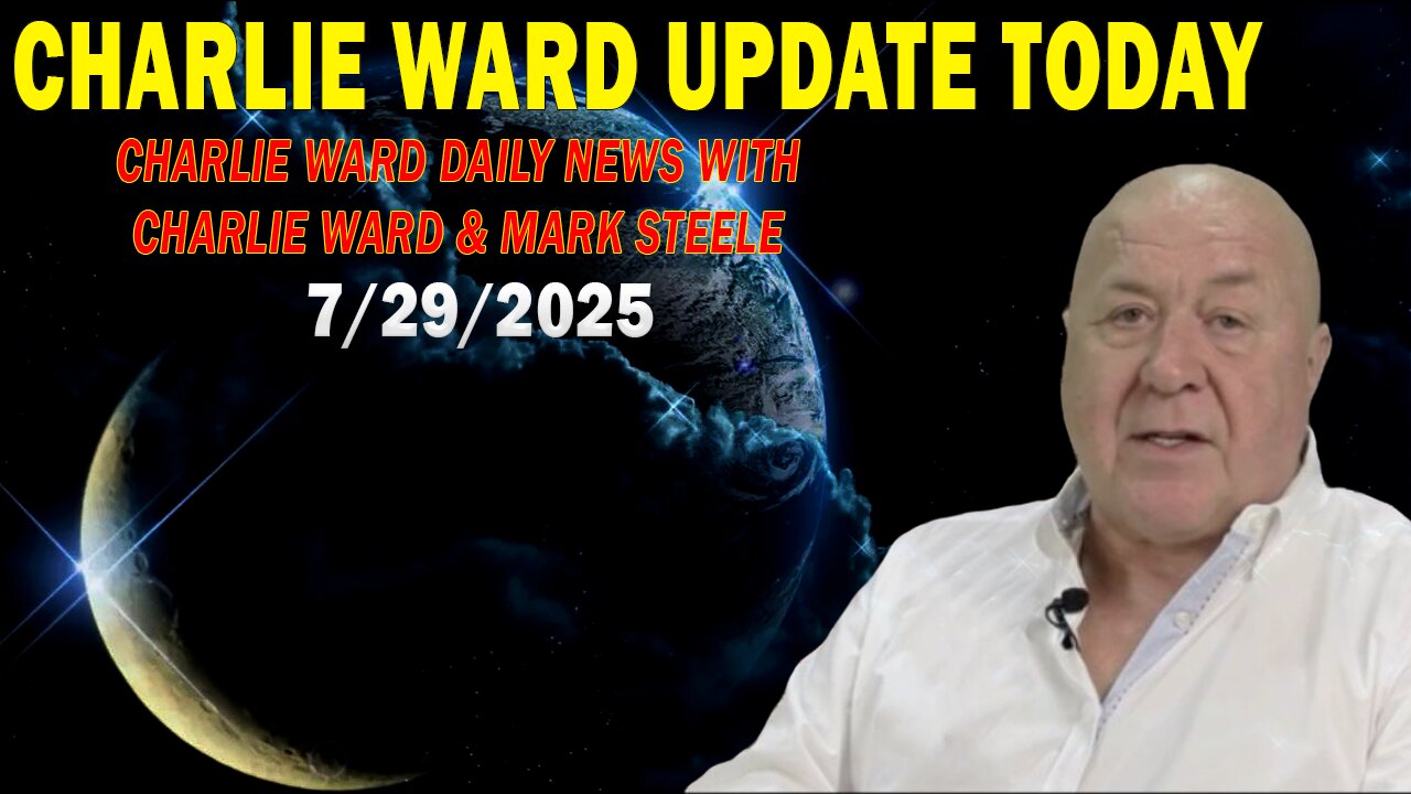 CHARLIE WARD UPDATE TODAY July 29: "CHARLIE WARD DAILY NEWS WITH PAUL BROOKER & MARK STEELE"