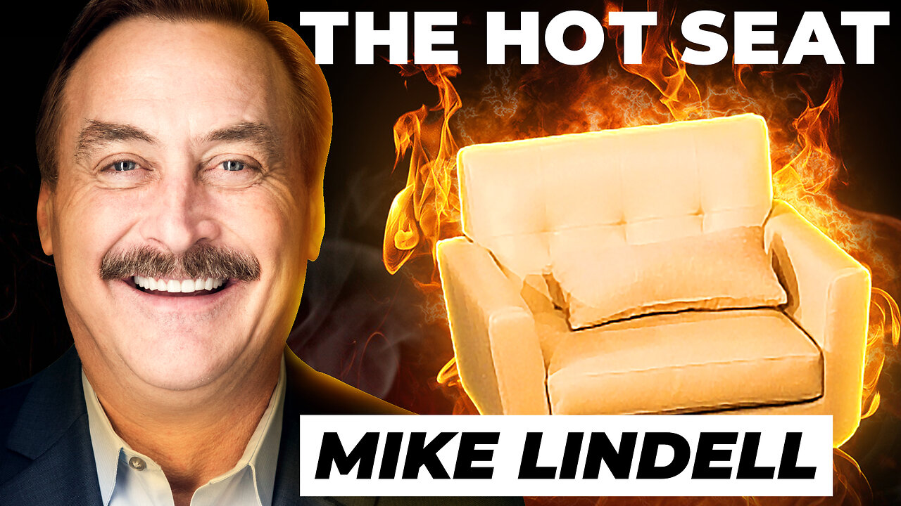 🔥 THE HOT SEAT with Mike Lindell!