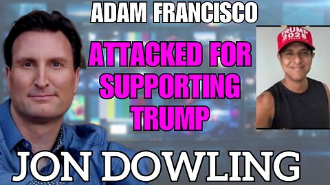 Jon Dowling & Adam Francisco Discuss Attacked For Supporting Trump & Med Beds Are In The Spotlight
