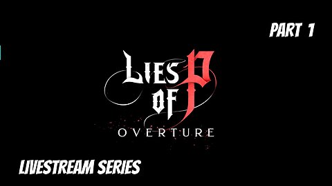 Lies Of P: Overture DLC Is Finally Here!!! - Livestream Part 1
