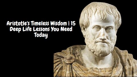 Aristotle's Timeless Wisdom | 15 Deep Life Lessons You Need Today