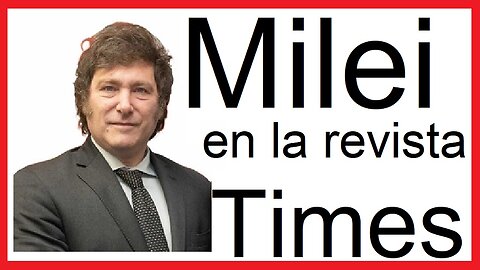 MILEI Triunfa: Entre los Más INFLUYENTES del Mundo, 🔥 según TIME 🔥