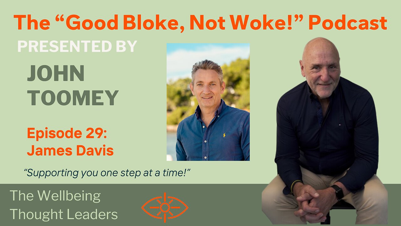 The "Good Bloke, Not Woke!" Podcast - Episode 29. James Davis