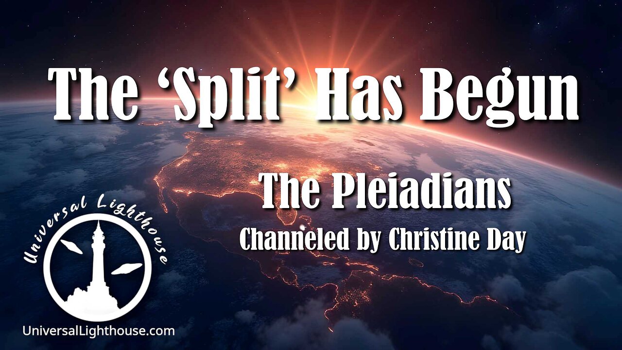 The ‘Split’ Has Begun ~ The Pleiadians ~ Christine Day