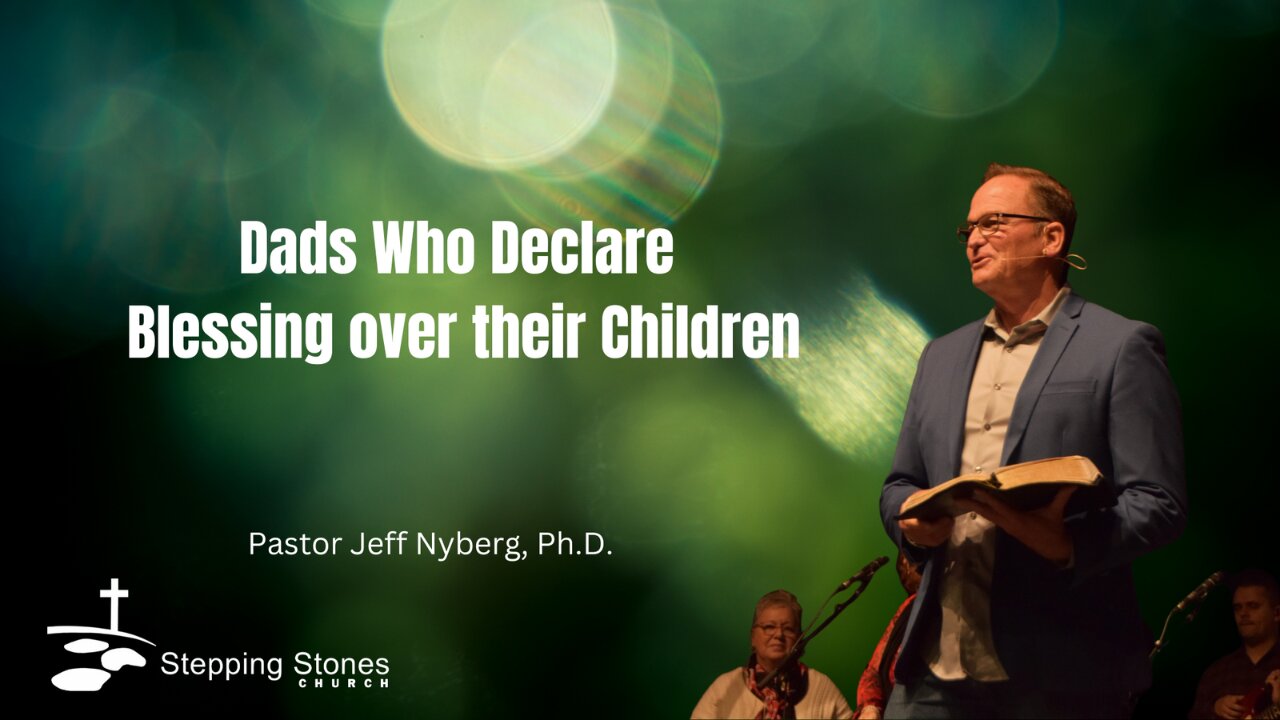 Dads Who Declare Blessing over their Children