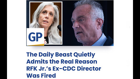 The Daily Beast Quietly Admits the Real Reason RFK Jr.’s Ex-CDC Director Was Fired