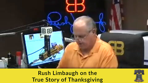 Rush Limbaugh on the True Story of Thanksgiving