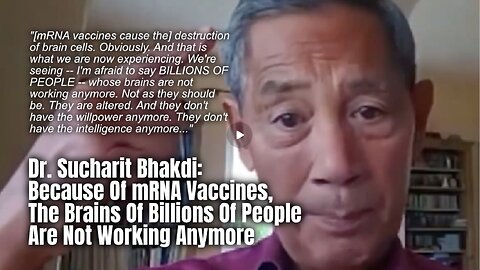 Dr. Bhakdi Because Of mRNA Vaccines, The Brains Of Billions Of People Are Not Working Anymore