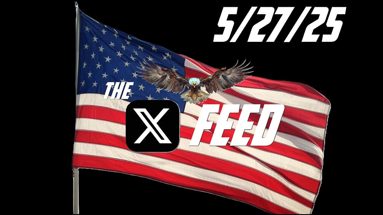 The X Feed 5-27-25
