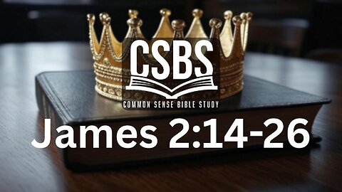 James 2:14-26 with CSBS