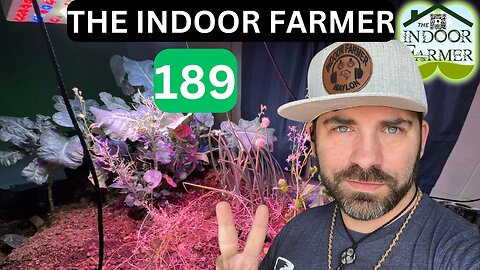 The Indoor Farmer ep 189, In Troubled Times, Wouldn't You Want To Be More Self Sustainable?