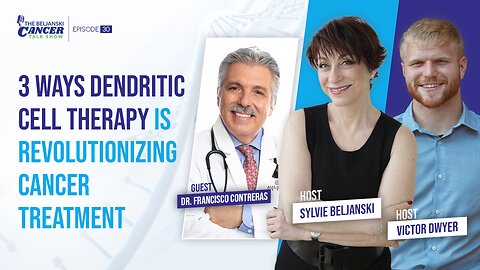 3 Ways Dendritic Cell Therapy is Revolutionizing Cancer Treatment with Dr. Francisco Contreras